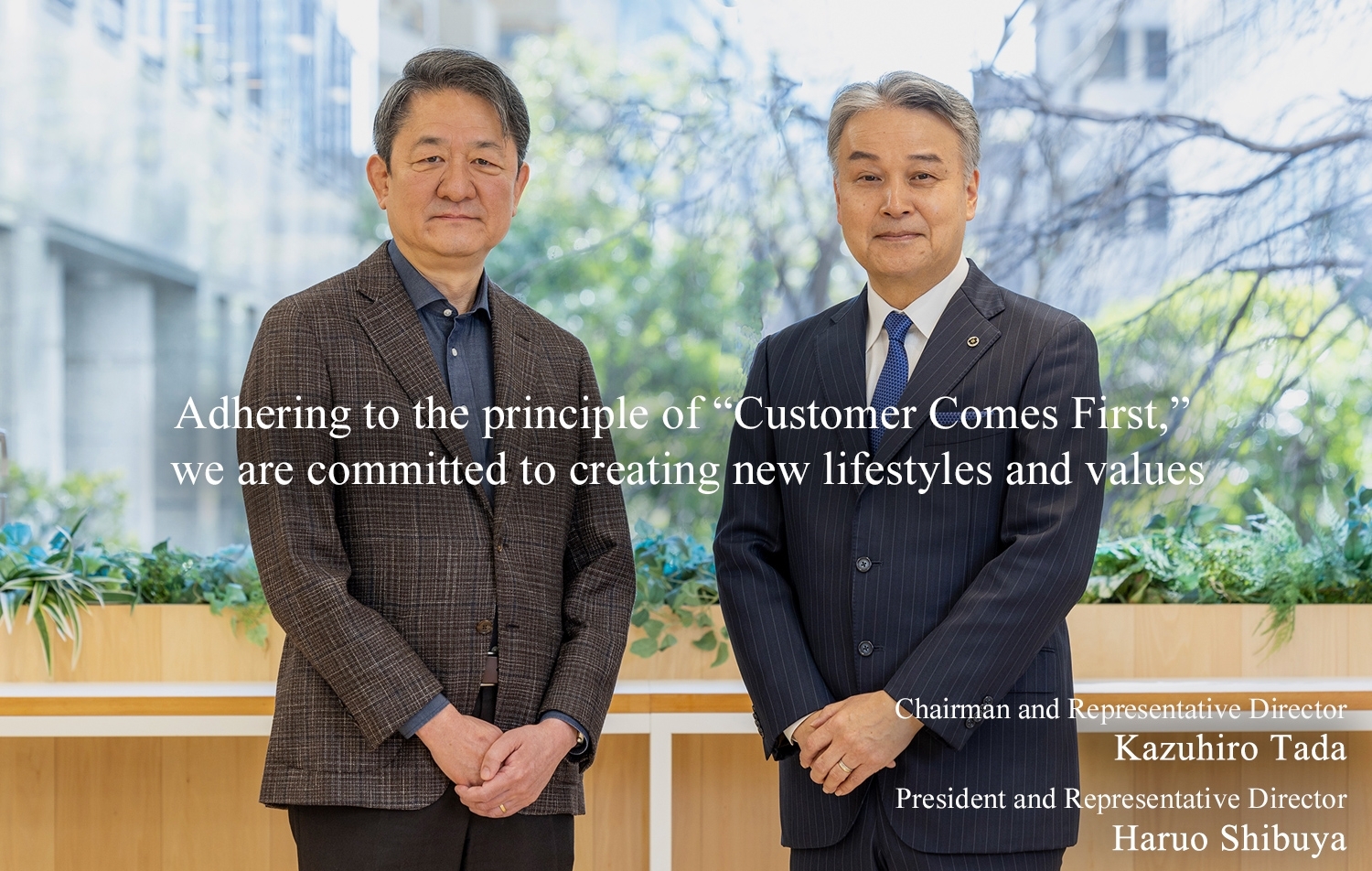Creating new lifestyles and value based on a management philosophy of "Customer First".